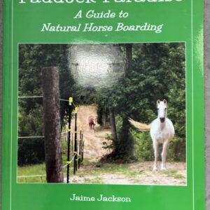 Paddock Paradise: A Guide to Natural Horse Boarding By Jaime Jackson