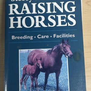 Storey's Guide to Raising Horses: Breeds/Care/Facilities By Heather Smith Thomas