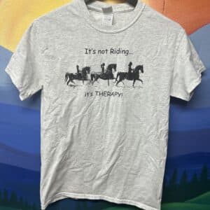 Its not Riding Its Therapy T- Shirt, Small