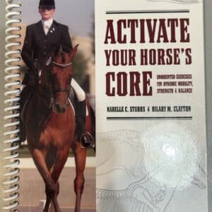 Activate Your Horse's Core By Narelle C. Stubbs & Hilary M. Clayton with DVD