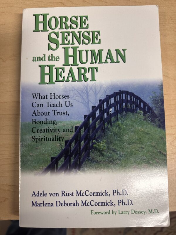Horse Sense and the Human Heart, Adele von Rust McCormick, Ph.D. and Marlena Deborah McCormick, Ph.D.