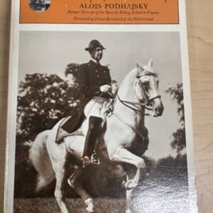 Complete Training of Horse and Rider in the Principles of Classical Horsemanship, Alois Podhajsky