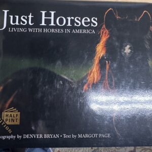 Just Horses Living with Horses in America, Margot Page and Denver Bryan