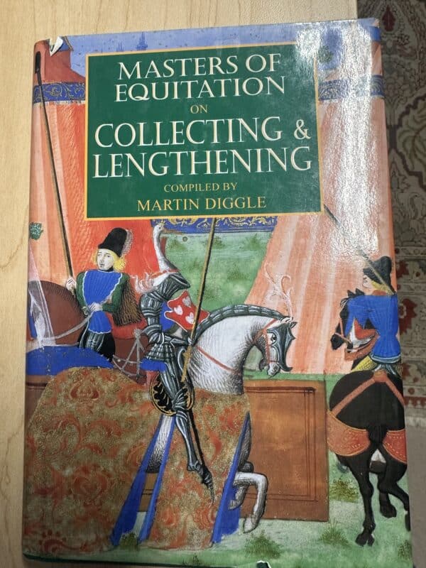 Masters of Equitation on Collecting and Lengthening, Martin Diggle