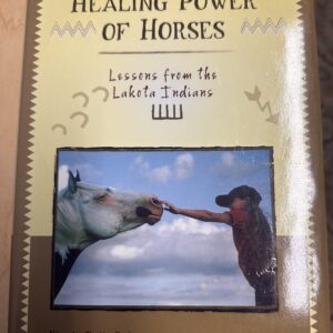 Healing Power of Horses Lessons from the Lakota Indians, Wendy Beth Baker