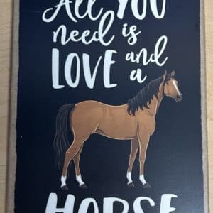 "All You Need is Love and a Horse" Sign