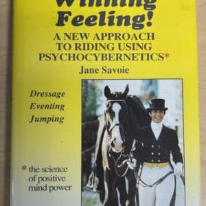 That Winning Feeling!: A New Approach to Riding Using Psychocybernetics By Jane Savoie Hardcover Book