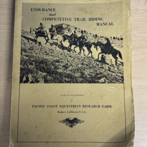 Endurance and Competitive Trail Riding Manual By Pacific Coast Equestrian Research Farm