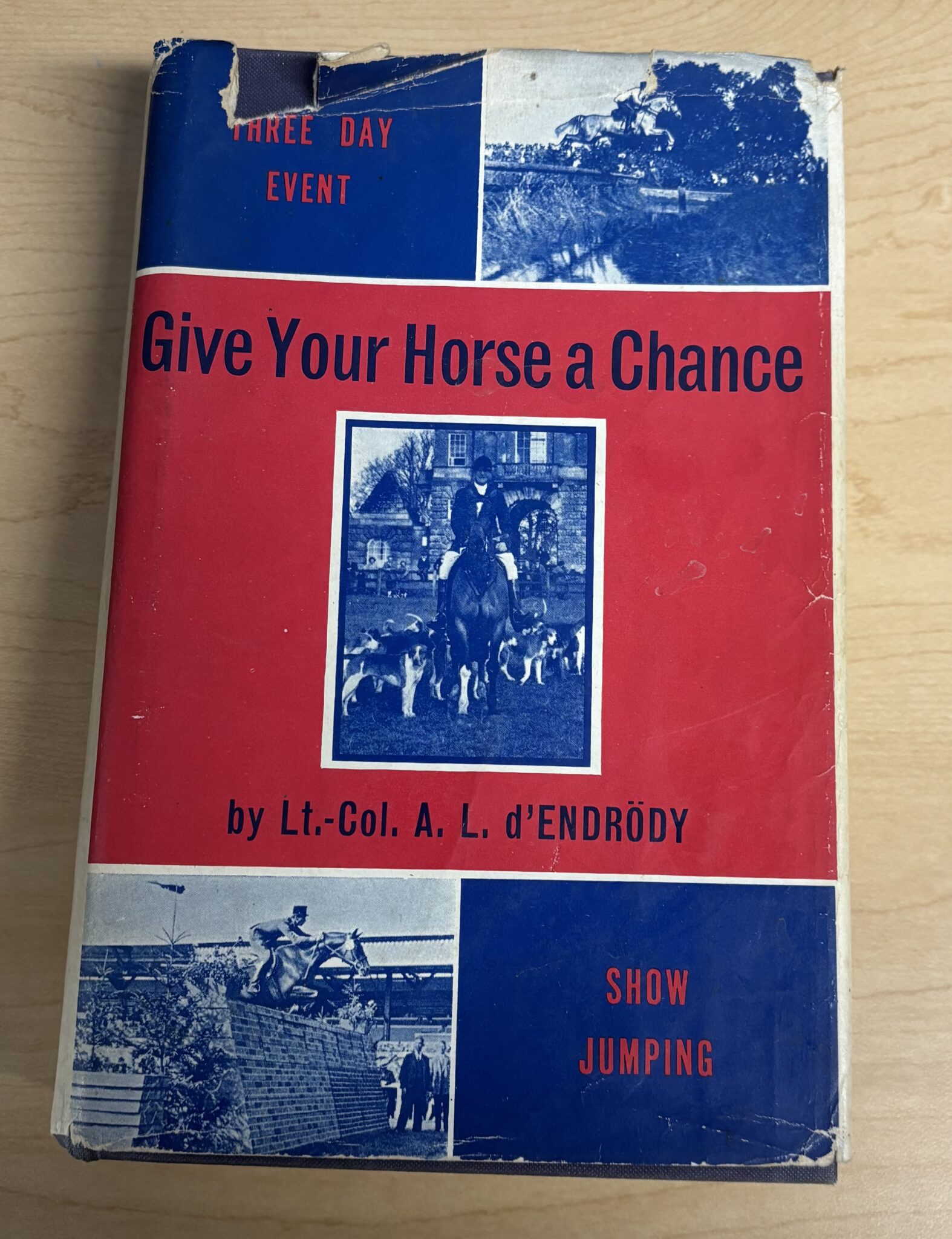 Give Your Horse A Chance By Lt.-Col. A. L. D' Endrody 1 Give Your Horse a Chance by Lt.-Col. A. L. d' ENDRODY