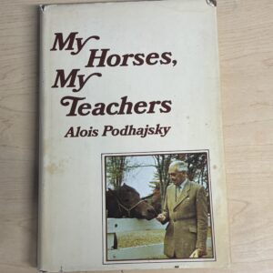 My Horses My Teachers by Alois Podhajsky