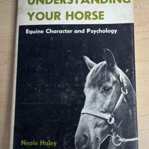 Understanding Your Horse Equine Character and Psychology by Neale Haley