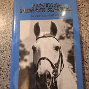 Practical Dressage Manual, by Bengt Ljunguist