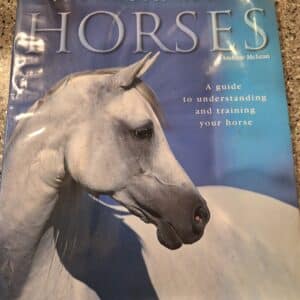 The Truth about Horses: A Guide to Understanding and Training Your Horse, by Andrew McLean