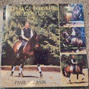 Dressage for the 21st Century, by Paul Belasik