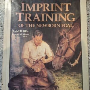 Imprint Training of the Newborn Foal, by Robert M. Miller, D.V.M