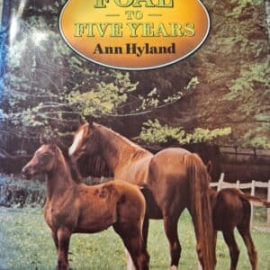 Foal to Five Years, by Ann Hyland