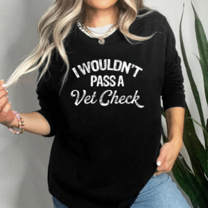 Eleven Fashion I Wouldn't Pass A Vet Check Long Sleeve T-Shirt